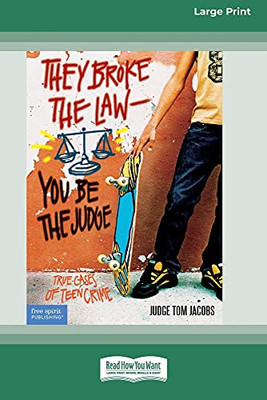 They Broke The Law - You Be The Judge: : True Cases Of Teen Crime [Standard Large Print 16 Pt Edition]