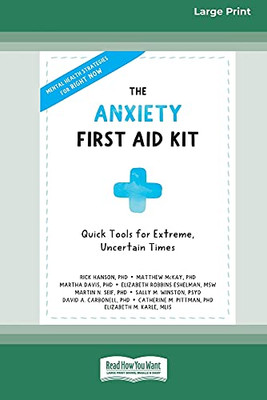 The Anxiety First Aid Kit: Quick Tools For Extreme, Uncertain Times [Standard Large Print 16 Pt Edition]
