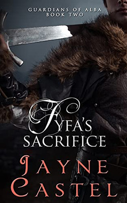 Fyfa'S Sacrifice: A Medieval Scottish Romance