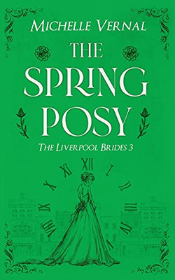 The Spring Posy: A Gripping, Historical Timeslip Novel With A Mystery At It'S Heart