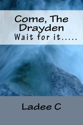 Come, The Drayden: Wait for it....