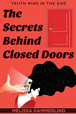 The Secrets Behind Closed Doors: Truth Wins In The End