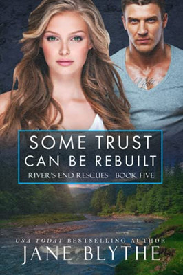 Some Trust Can Be Rebuilt (River'S End Rescues)