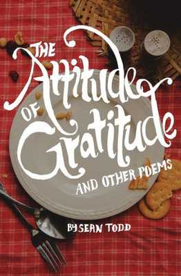 The Attitude of Gratitude: and Other Poems