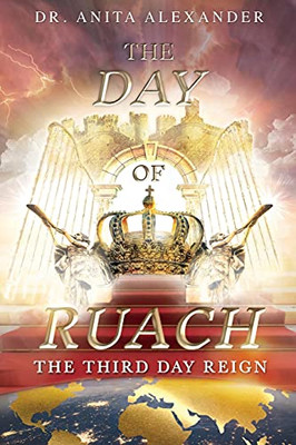 The Day Of Ruach: The Third Day Reign