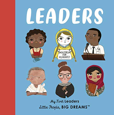 Leaders: My First Leaders (Little People, Big Dreams)