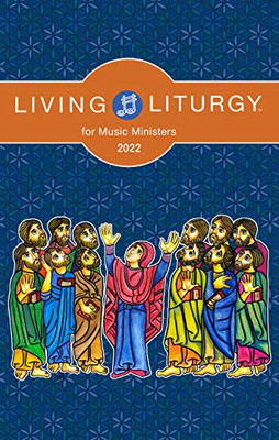 Living Liturgy For Music Ministers: Year C (2022)