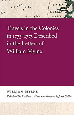 Travels In The Colonies In 17731775 Described In The Letters Of William Mylne (Georgia Open History Library)