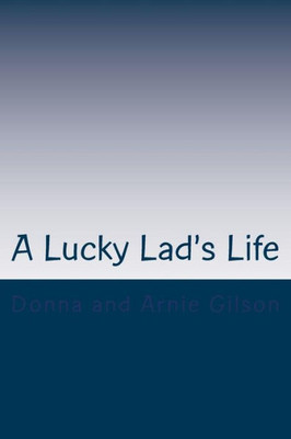 A Lucky Lad's Life: A Journey to a surprise ending