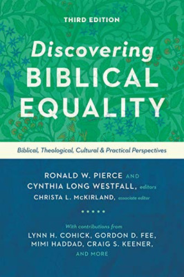 Discovering Biblical Equality: Biblical, Theological, Cultural, And Practical Perspectives