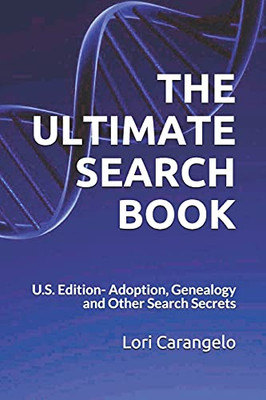 The Ultimate Search Book - U.S. Edition: Adoption, Genealogy And Other Search Secrets