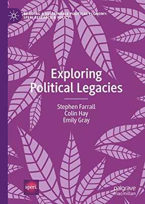Exploring Political Legacies (Building a Sustainable Political Economy: SPERI Research & Policy)