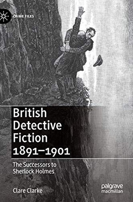 British Detective Fiction 1891–1901: The Successors to Sherlock Holmes (Crime Files)