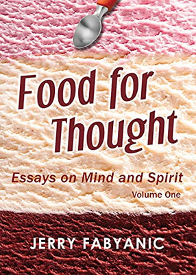 Food For Thought: Essays On Mind And Spirit (Volume 1)