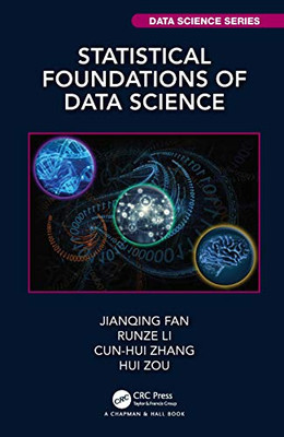 Statistical Foundations of Data Science (Chapman & Hall/CRC Data Science Series)