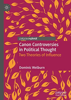 Canon Controversies in Political Thought: Two Theories of Influence