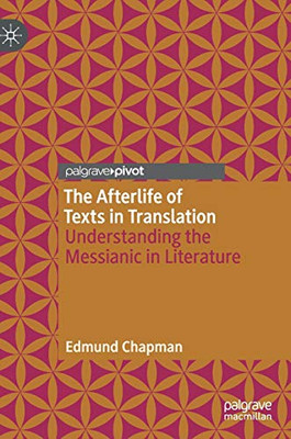 The Afterlife of Texts in Translation: Understanding the Messianic in Literature