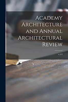Academy Architecture And Annual Architectural Review; V.1-3