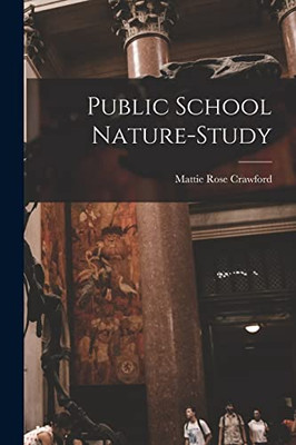 Public School Nature-Study [Microform]