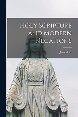 Holy Scripture And Modern Negations