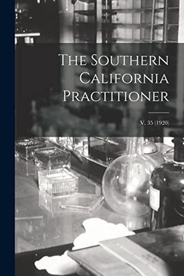 The Southern California Practitioner; V. 35 (1920)