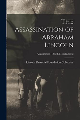 The Assassination Of Abraham Lincoln; Assassination - Booth Miscellaneous