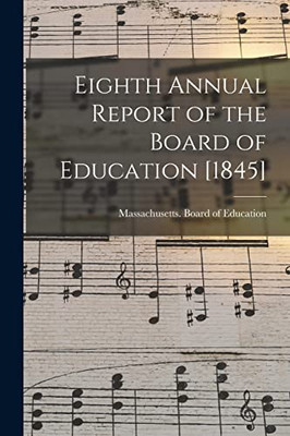 Eighth Annual Report Of The Board Of Education [1845]