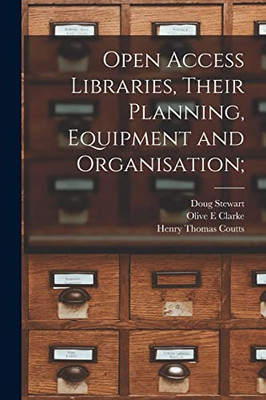 Open Access Libraries, Their Planning, Equipment And Organisation;