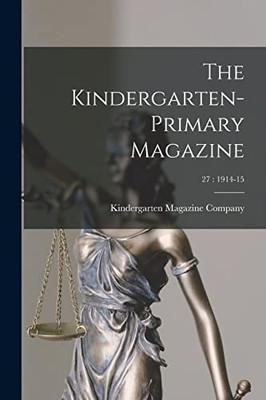 The Kindergarten-Primary Magazine; 27: 1914-15