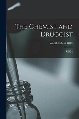 The Chemist And Druggist [Electronic Resource]; Vol. 33 (15 Sept. 1888)