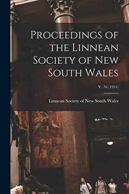 Proceedings Of The Linnean Society Of New South Wales; V. 76 (1951)