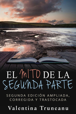 El mito de la segunda parte: Segunda ediciÃ³n ampliada, corregida y trastocada