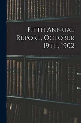 Fifth Annual Report, October 19Th, 1902