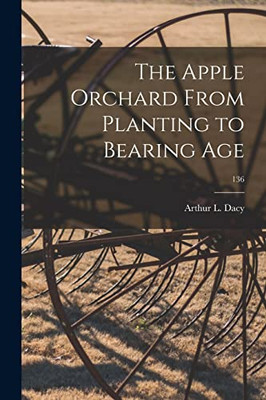 The Apple Orchard From Planting To Bearing Age; 136