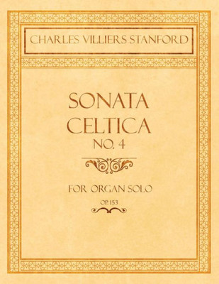 Sonata Celtica No. 4 - For Organ Solo - Op.153