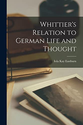 Whittier'S Relation To German Life And Thought