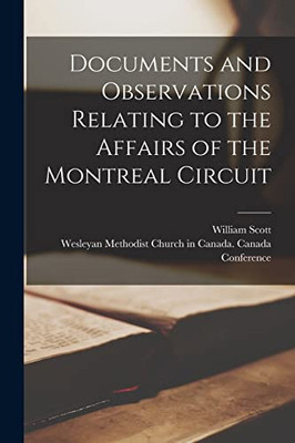 Documents And Observations Relating To The Affairs Of The Montreal Circuit [Microform]