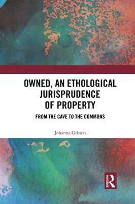 Owned, An Ethological Jurisprudence Of Property