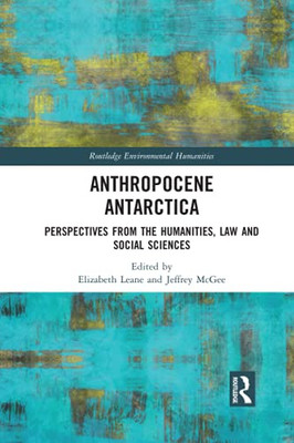 Anthropocene Antarctica (Routledge Environmental Humanities)