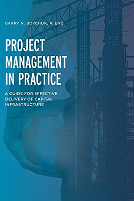 Project Management In Practice: A Guide For Effective Delivery Of Capital Infrastructure