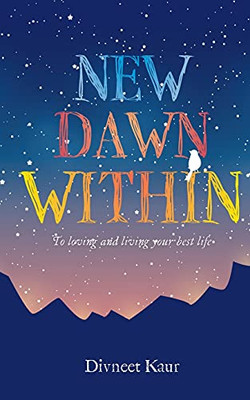 New Dawn Within: To Loving And Living Your Best Life