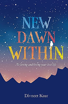 New Dawn Within: To Loving And Living Your Best Life