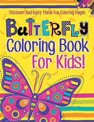 Butterfly Coloring Book For Kids! Discover And Enjoy These Fun Coloring Pages