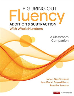 Figuring Out Fluency - Addition And Subtraction With Whole Numbers: A Classroom Companion (Corwin Mathematics Series)