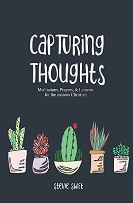Capturing Thoughts: For The Anxious Christian