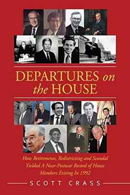 Departures on the House: How Retirements, Redistricting and Scandal Yielded a Near-postwar Record of House Members Exiting in 1992