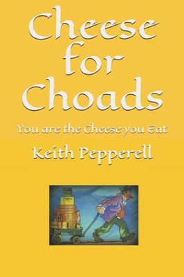 Cheese for Choads: You Are the Cheese You Eat