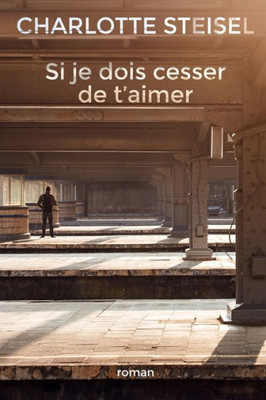 Si je dois cesser de t'aimer
