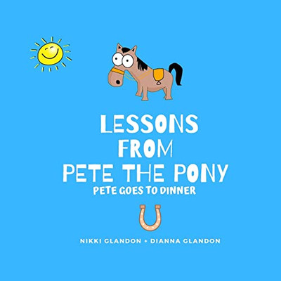 Lessons From Pete The Pony, Pete Goes To Dinner