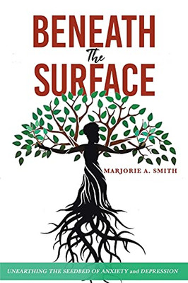 Beneath The Surface: Unearthing The Seedbed Of Anxiety And Depression